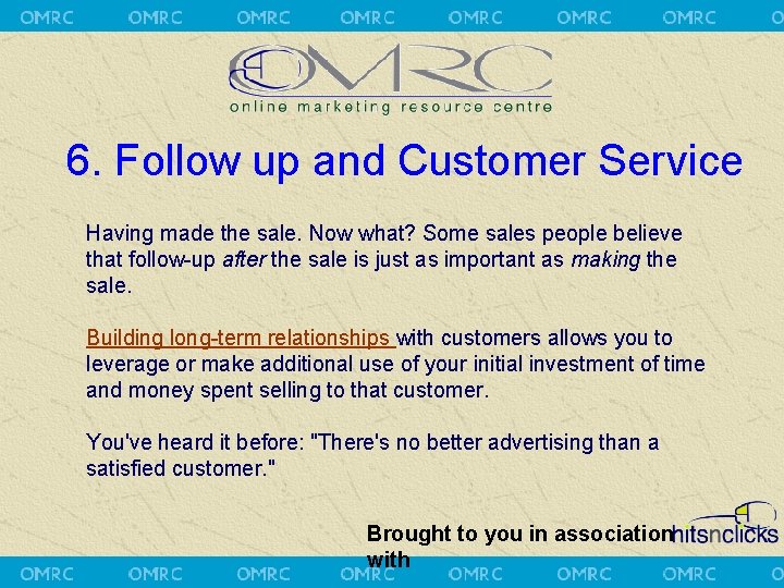 6. Follow up and Customer Service Having made the sale. Now what? Some sales