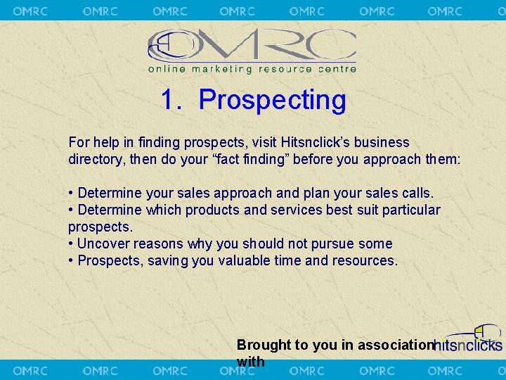 1. Prospecting For help in finding prospects, visit Hitsnclick’s business directory, then do your