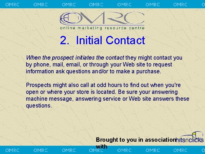 2. Initial Contact When the prospect initiates the contact they might contact you by
