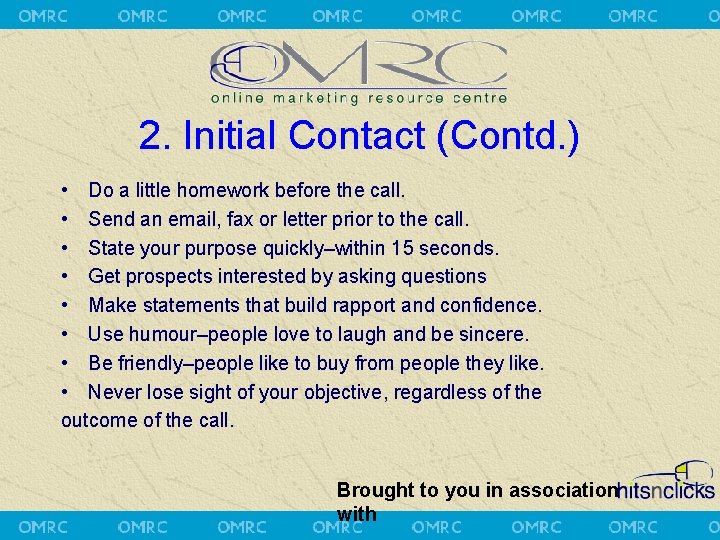 2. Initial Contact (Contd. ) • Do a little homework before the call. •