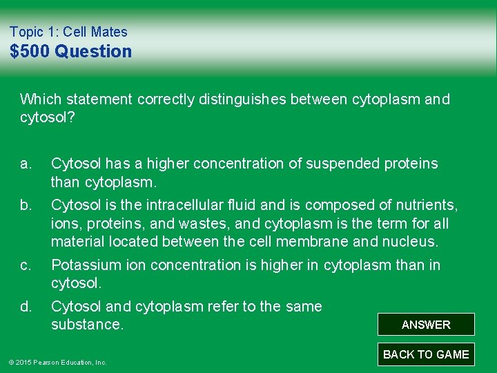 Topic 1: Cell Mates $500 Question Which statement correctly distinguishes between cytoplasm and cytosol?