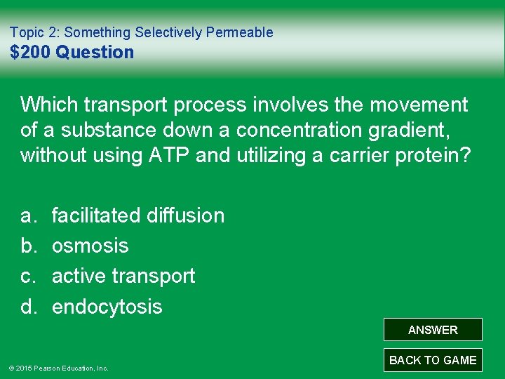 Topic 2: Something Selectively Permeable $200 Question Which transport process involves the movement of