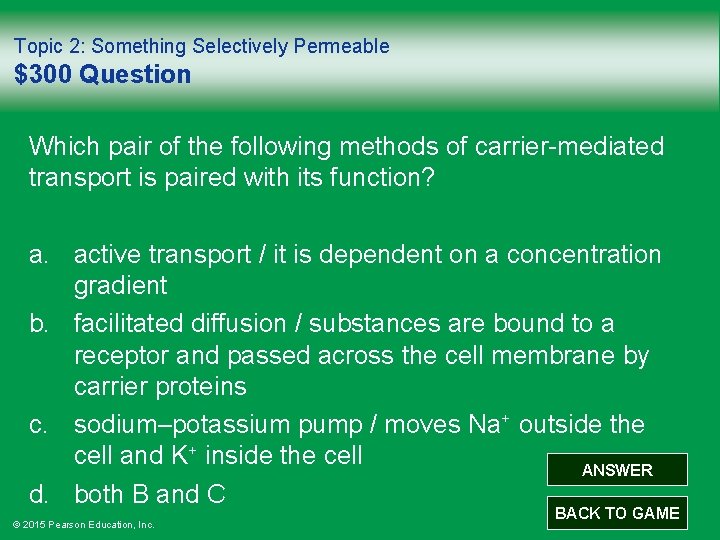 Topic 2: Something Selectively Permeable $300 Question Which pair of the following methods of