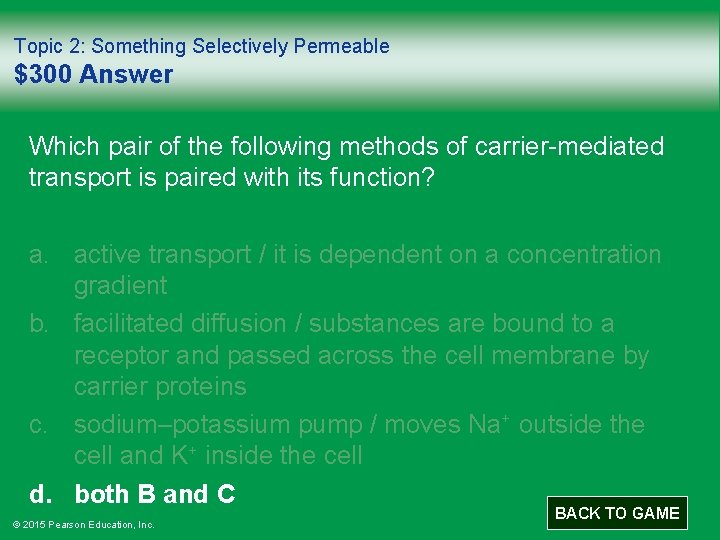 Topic 2: Something Selectively Permeable $300 Answer Which pair of the following methods of