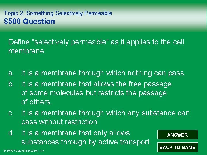 Topic 2: Something Selectively Permeable $500 Question Define “selectively permeable” as it applies to