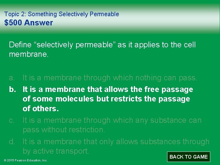 Topic 2: Something Selectively Permeable $500 Answer Define “selectively permeable” as it applies to