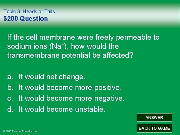 Topic 3: Heads or Tails $200 Question If the cell membrane were freely permeable