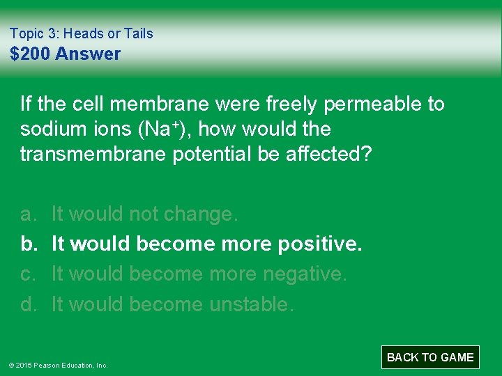 Topic 3: Heads or Tails $200 Answer If the cell membrane were freely permeable