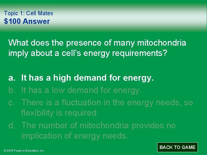 Topic 1: Cell Mates $100 Answer What does the presence of many mitochondria imply