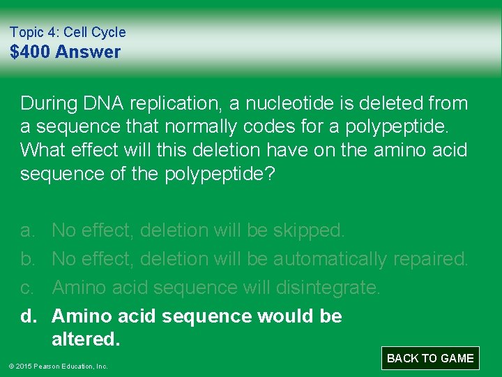 Topic 4: Cell Cycle $400 Answer During DNA replication, a nucleotide is deleted from