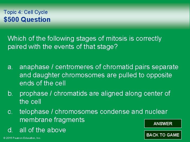 Topic 4: Cell Cycle $500 Question Which of the following stages of mitosis is