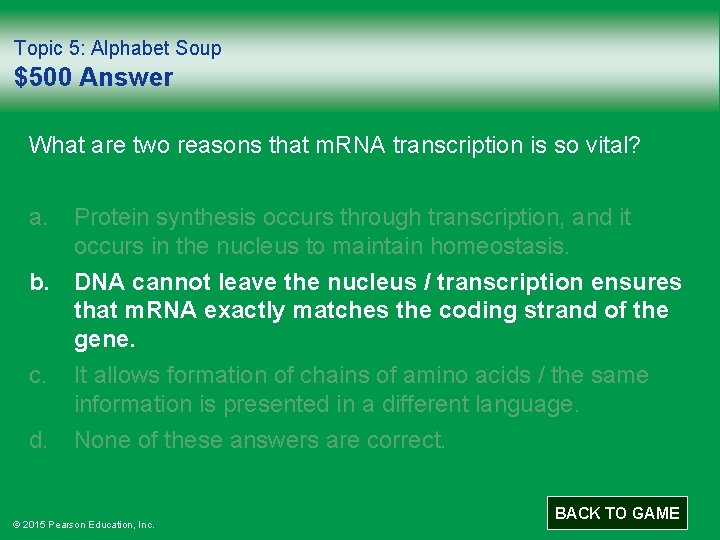 Topic 5: Alphabet Soup $500 Answer What are two reasons that m. RNA transcription