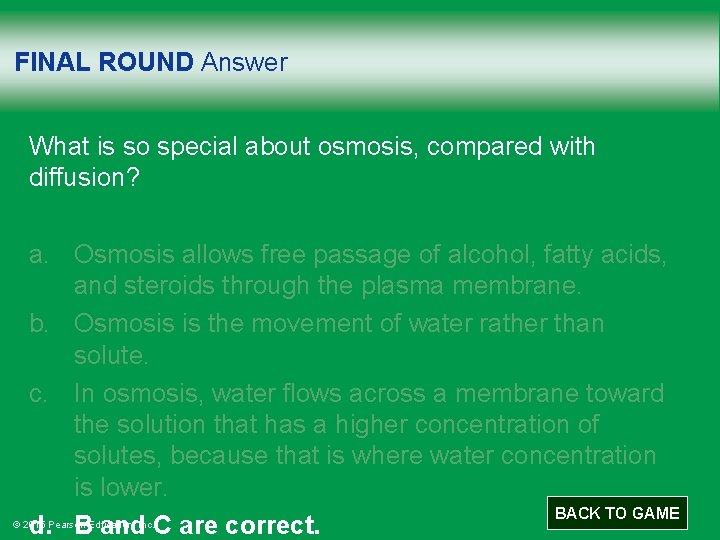 FINAL ROUND Answer What is so special about osmosis, compared with diffusion? a. Osmosis