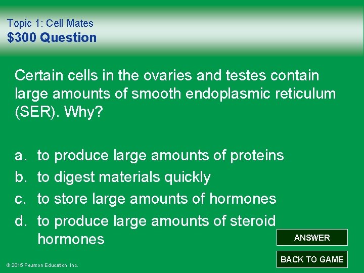 Topic 1: Cell Mates $300 Question Certain cells in the ovaries and testes contain