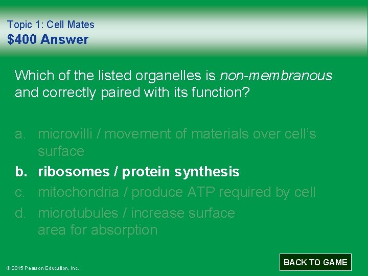 Topic 1: Cell Mates $400 Answer Which of the listed organelles is non-membranous and