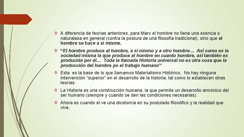 A diferencia de teorías anteriores, para Marx el hombre no tiene una esencia A diferencia de teorías anteriores, para Marx el hombre no tiene una esencia