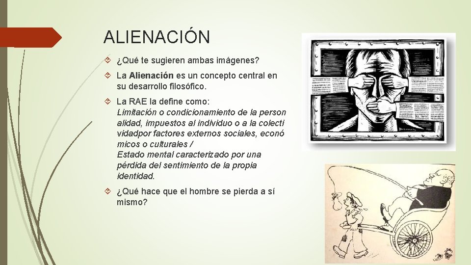 ALIENACIÓN ¿Qué te sugieren ambas imágenes? La Alienación es un concepto central en su ALIENACIÓN ¿Qué te sugieren ambas imágenes? La Alienación es un concepto central en su