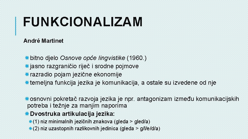 FUNKCIONALIZAM André Martinet bitno djelo Osnove opće lingvistike (1960. ) jasno razgraničio riječ i