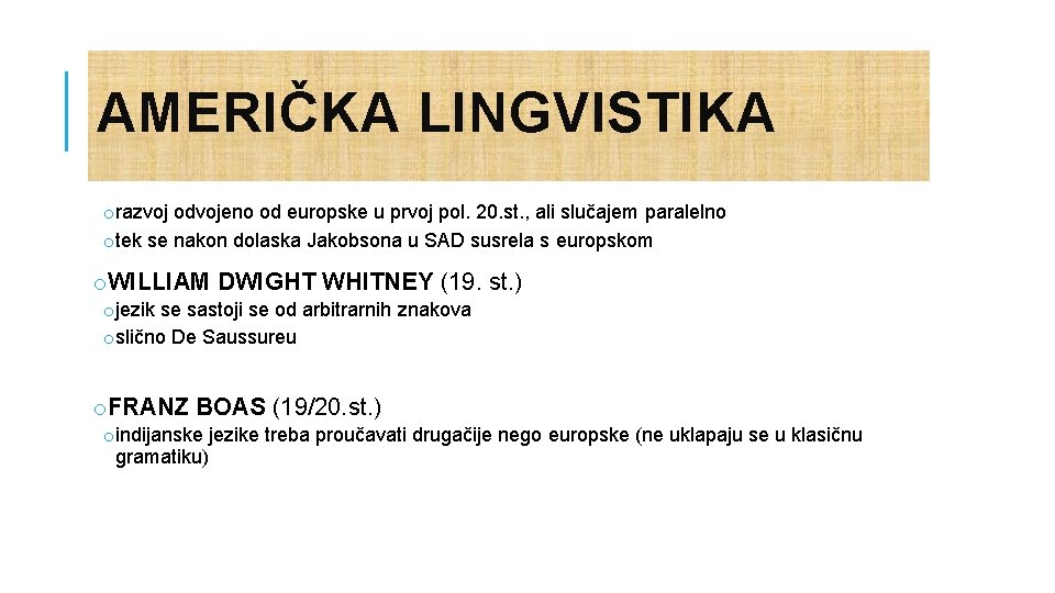 AMERIČKA LINGVISTIKA orazvoj odvojeno od europske u prvoj pol. 20. st. , ali slučajem