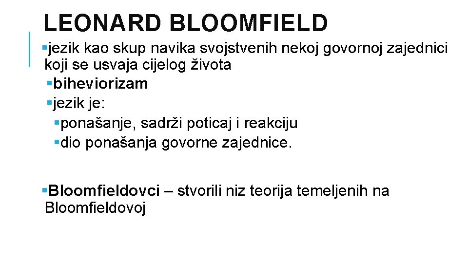 LEONARD BLOOMFIELD §jezik kao skup navika svojstvenih nekoj govornoj zajednici koji se usvaja cijelog