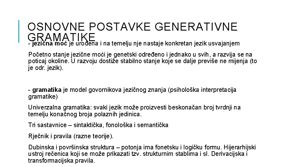 OSNOVNE POSTAVKE GENERATIVNE GRAMATIKE - jezična moć je urođena i na temelju nje nastaje