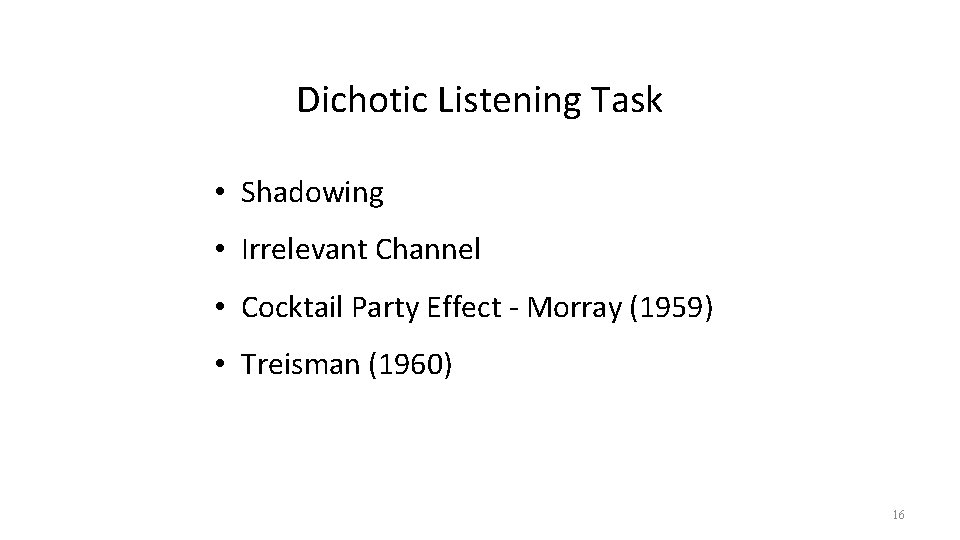 Dichotic Listening Task • Shadowing • Irrelevant Channel • Cocktail Party Effect - Morray