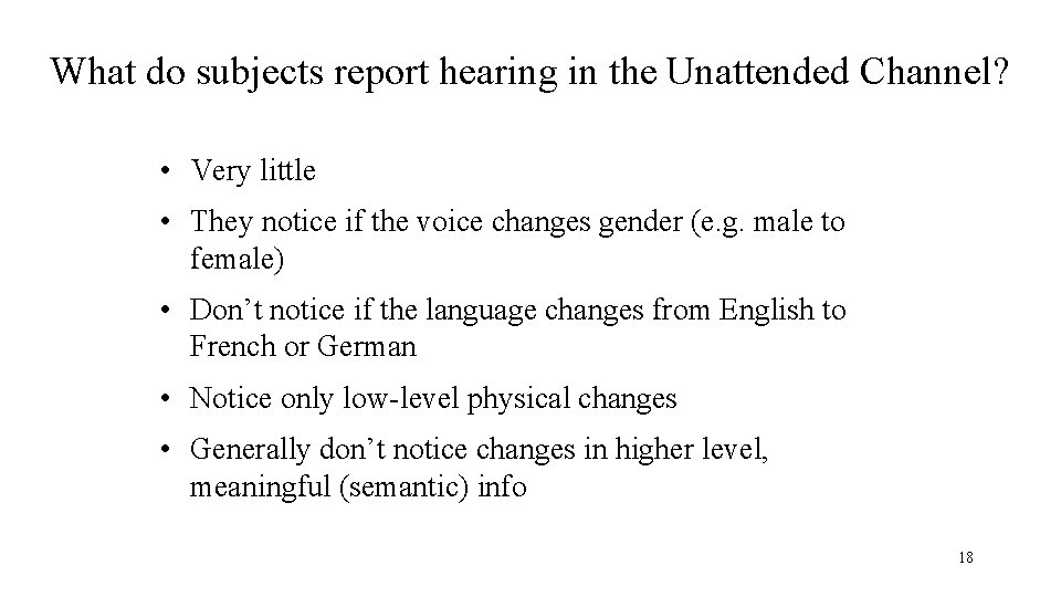 What do subjects report hearing in the Unattended Channel? • Very little • They