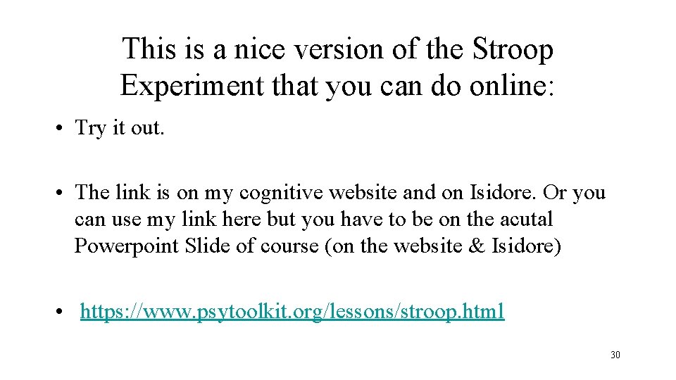 This is a nice version of the Stroop Experiment that you can do online: