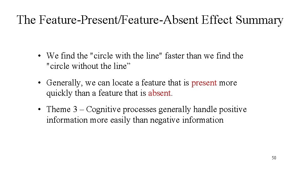 The Feature-Present/Feature-Absent Effect Summary • We find the "circle with the line" faster than