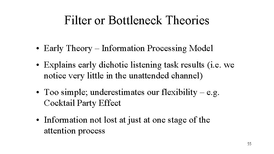 Filter or Bottleneck Theories • Early Theory – Information Processing Model • Explains early