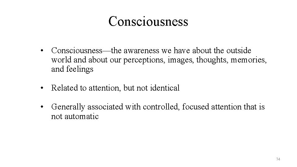 Consciousness • Consciousness—the awareness we have about the outside world and about our perceptions,