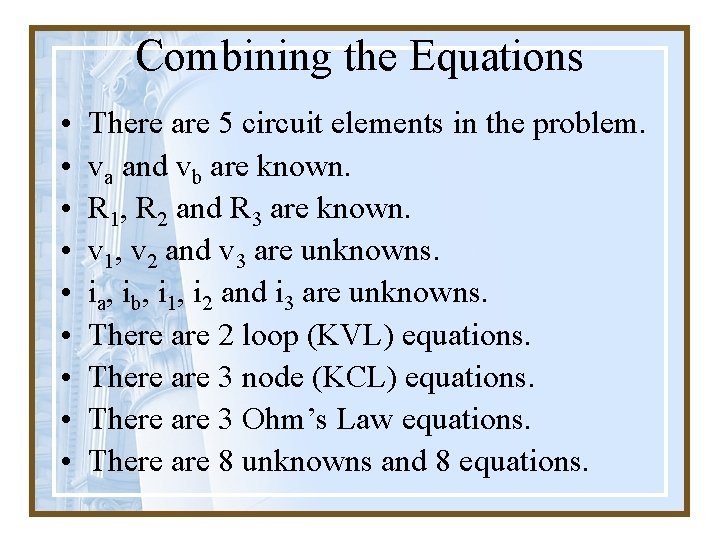 Combining the Equations • • • There are 5 circuit elements in the problem.