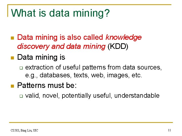 What is data mining? n n Data mining is also called knowledge discovery and
