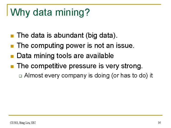 Why data mining? n n The data is abundant (big data). The computing power