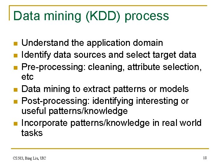 Data mining (KDD) process n n n Understand the application domain Identify data sources