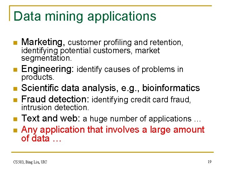 Data mining applications n n n Marketing, customer profiling and retention, identifying potential customers,
