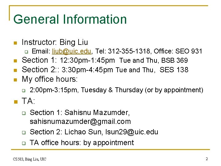 General Information n Instructor: Bing Liu n n Email: liub@uic. edu, Tel: 312 -355
