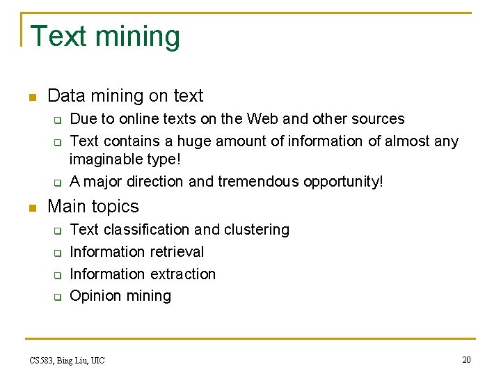 Text mining n Data mining on text q q q n Due to online