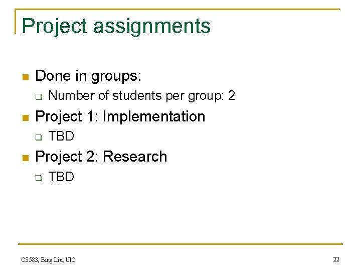 Project assignments n Done in groups: q n Project 1: Implementation q n Number