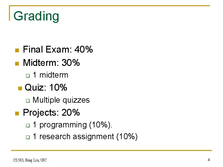 Grading n n Final Exam: 40% Midterm: 30% q n Quiz: 10% q n