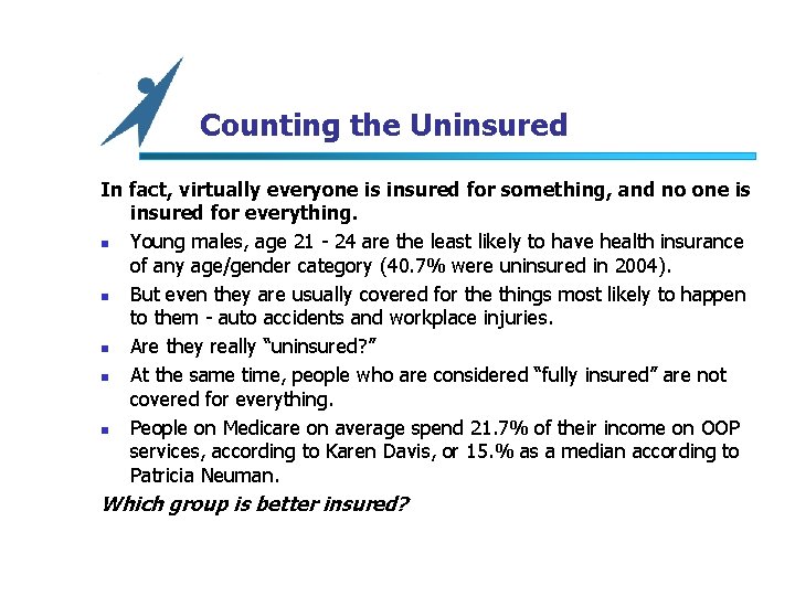 Counting the Uninsured In fact, virtually everyone is insured for something, and no one