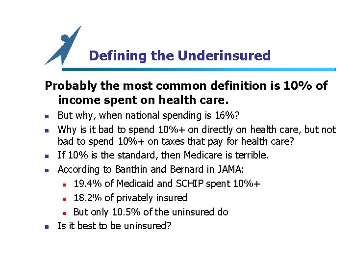 Defining the Underinsured Probably the most common definition is 10% of income spent on