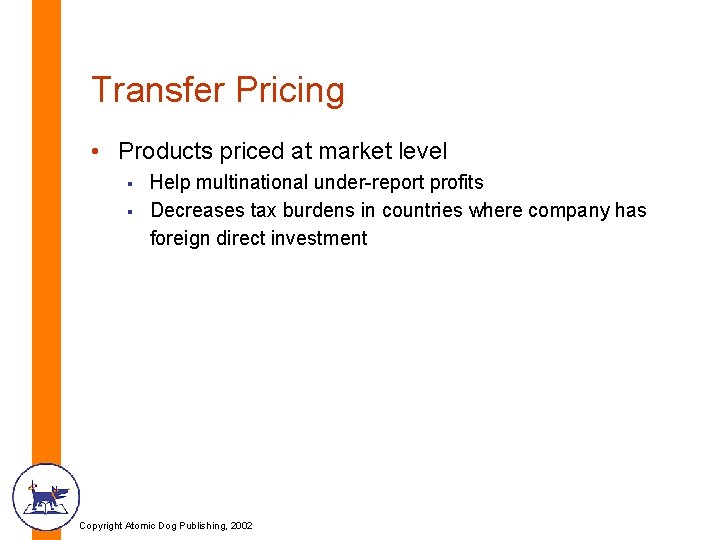 Transfer Pricing • Products priced at market level § § Help multinational under-report profits