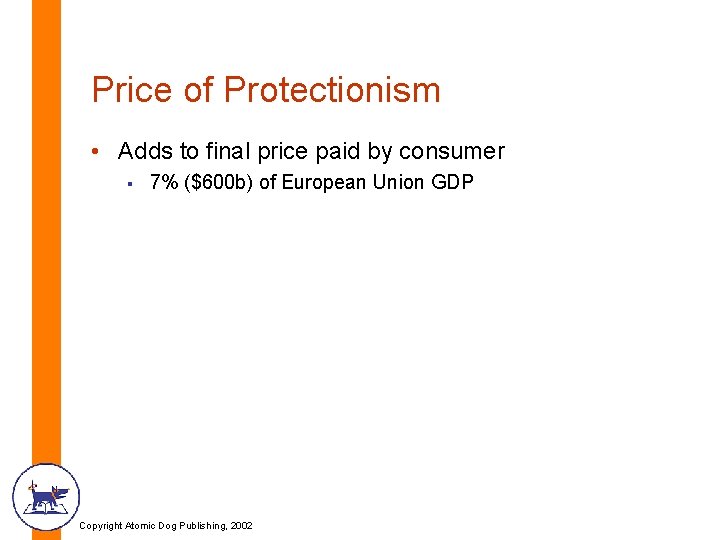 Price of Protectionism • Adds to final price paid by consumer § 7% ($600