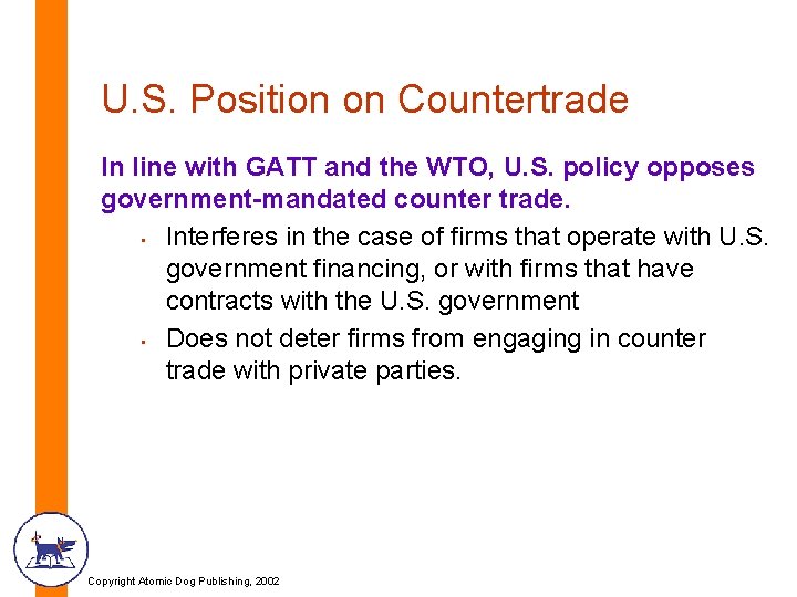 U. S. Position on Countertrade In line with GATT and the WTO, U. S.