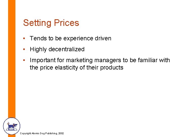 Setting Prices • Tends to be experience driven • Highly decentralized • Important for