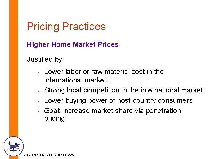 Pricing Practices Higher Home Market Prices Justified by: • • Lower labor or raw