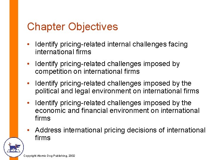 Chapter Objectives • Identify pricing-related internal challenges facing international firms • Identify pricing-related challenges
