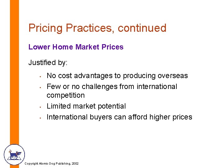 Pricing Practices, continued Lower Home Market Prices Justified by: • • No cost advantages