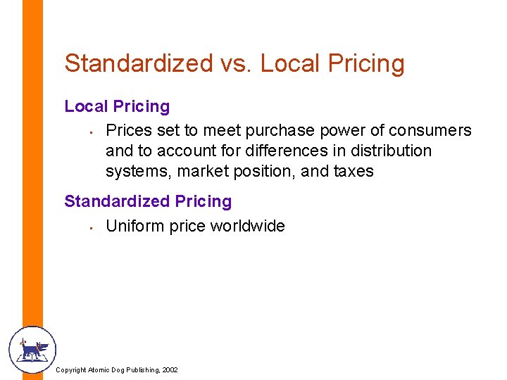 Standardized vs. Local Pricing • Prices set to meet purchase power of consumers and